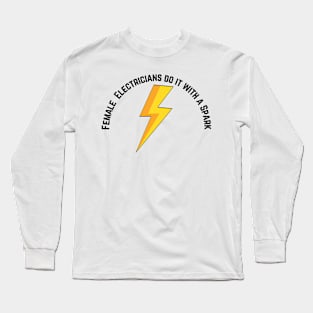 Female Electricians do it with a Spark Long Sleeve T-Shirt